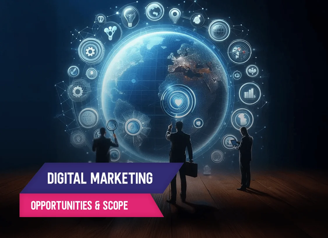 Digital Marketing Opportunities & Scope